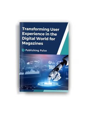 Transforming User Experience in the Digital World for Magazines